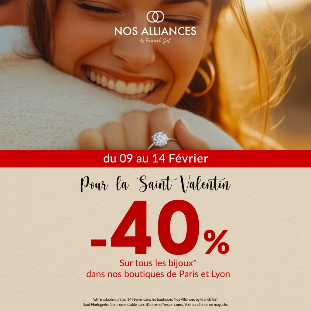 Offre Saint Valentin du 9 au 14 février 2025 dans nos boutiques Franck Gef Nos Alliances. -40% sur tous les bijoux.